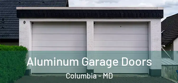 Aluminum Garage Doors Columbia - MD
