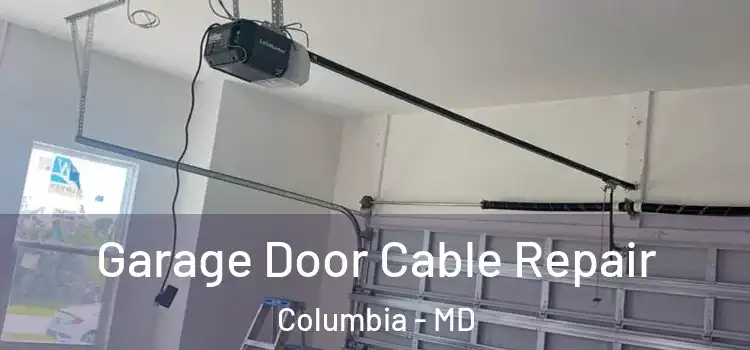  Garage Door Cable Repair Columbia - MD