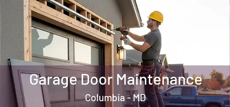 Garage Door Maintenance Columbia - MD
