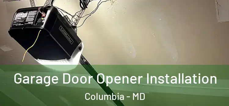  Garage Door Opener Installation Columbia - MD