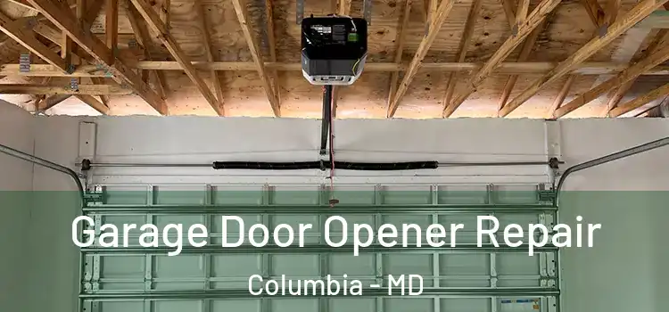  Garage Door Opener Repair Columbia - MD