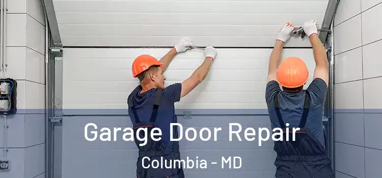 Garage Door Repair Columbia - MD