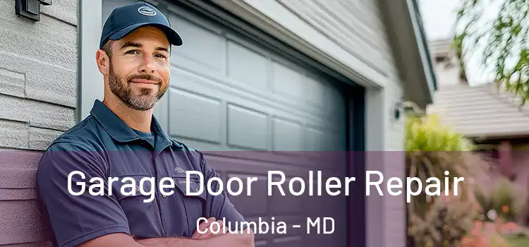  Garage Door Roller Repair Columbia - MD