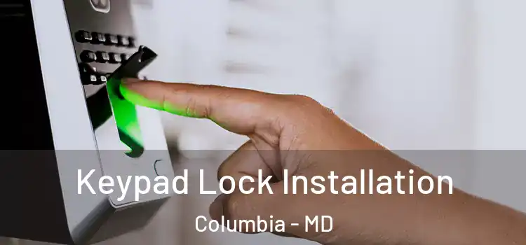 Keypad Lock Installation Columbia - MD