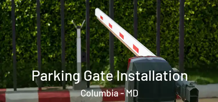 Parking Gate Installation Columbia - MD
