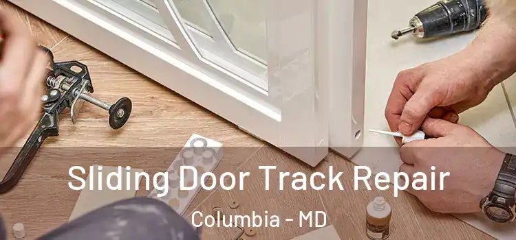 Sliding Door Track Repair Columbia - MD