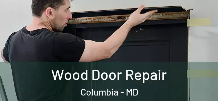  Wood Door Repair Columbia - MD